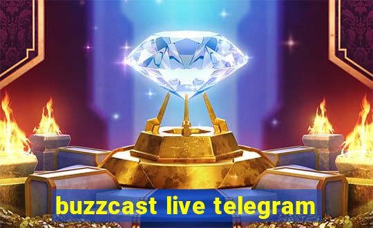 buzzcast live telegram